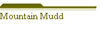Mountain Mudd