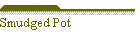 Smudged Pot